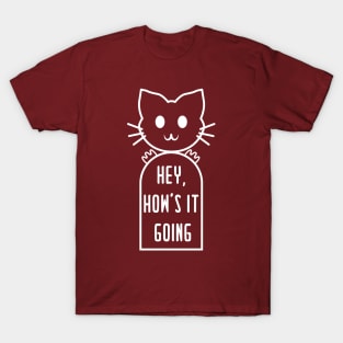 Hey, how's it going T-Shirt